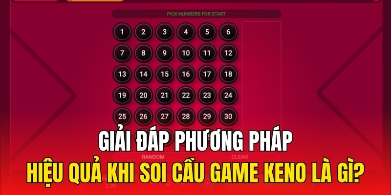 Giải đáp phương pháp hiệu quả khi soi cầu game keno là gì